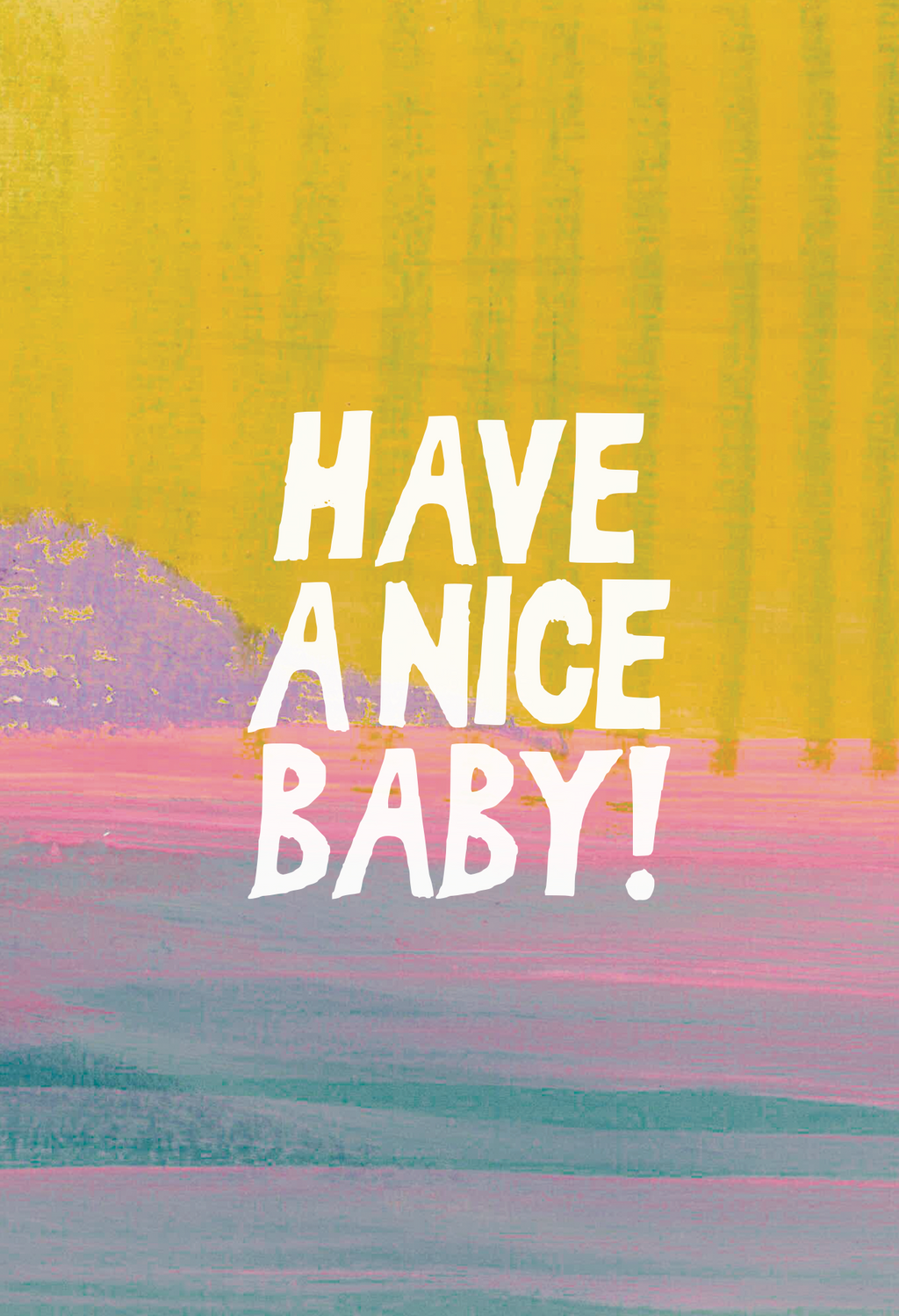 New Baby Card - Have a nice baby!